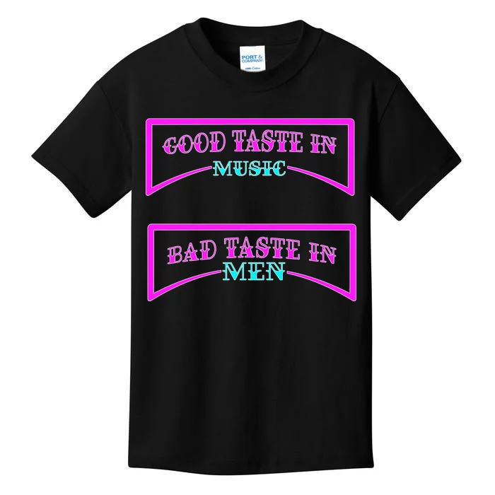 Good Taste In Music Bad Taste In Men Kids T-Shirt