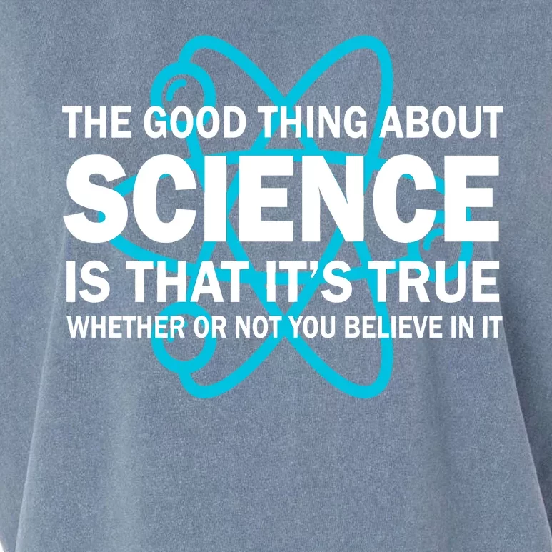 Good Thing About Science Is That It's True Garment-Dyed Women's Muscle Tee