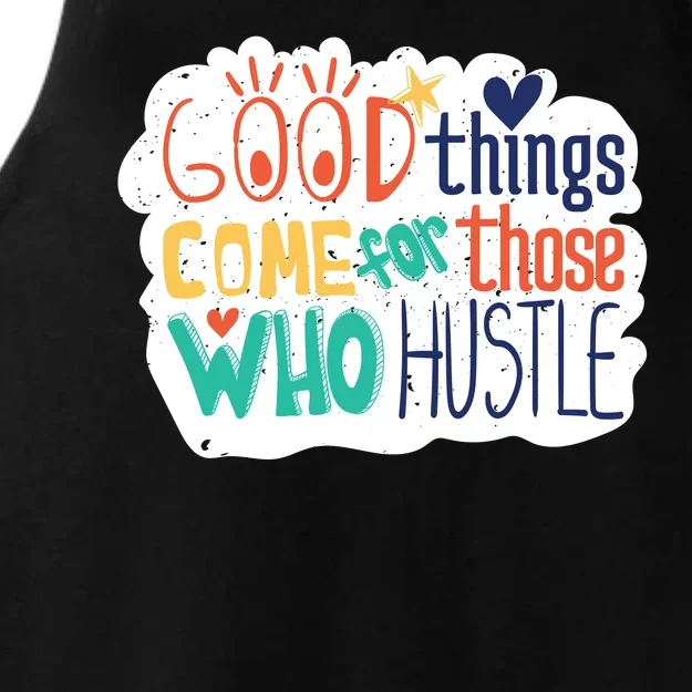 Good Things Come For Those Who Hustle Ladies Tri-Blend Wicking Tank