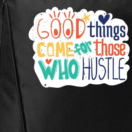 Good Things Come For Those Who Hustle City Backpack