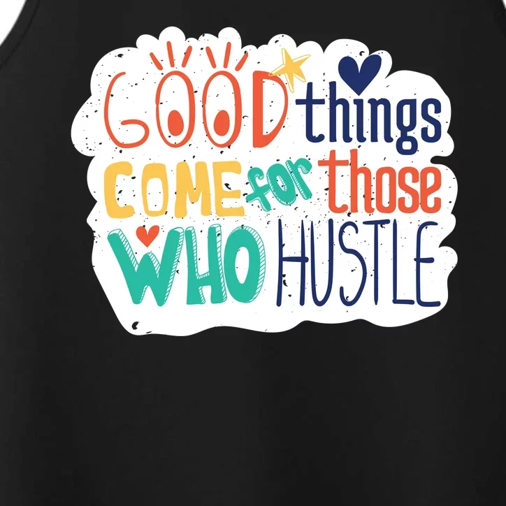 Good Things Come For Those Who Hustle Performance Tank