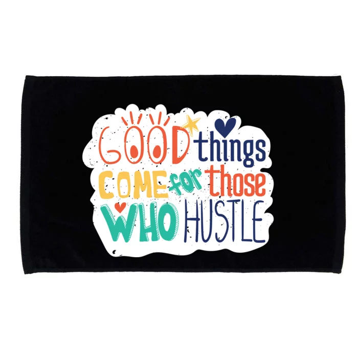 Good Things Come For Those Who Hustle Microfiber Hand Towel