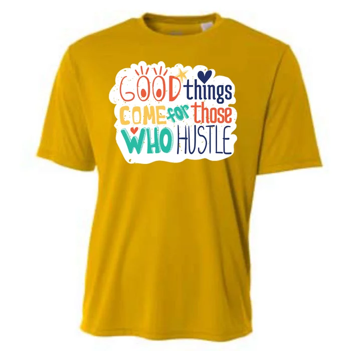 Good Things Come For Those Who Hustle Cooling Performance Crew T-Shirt