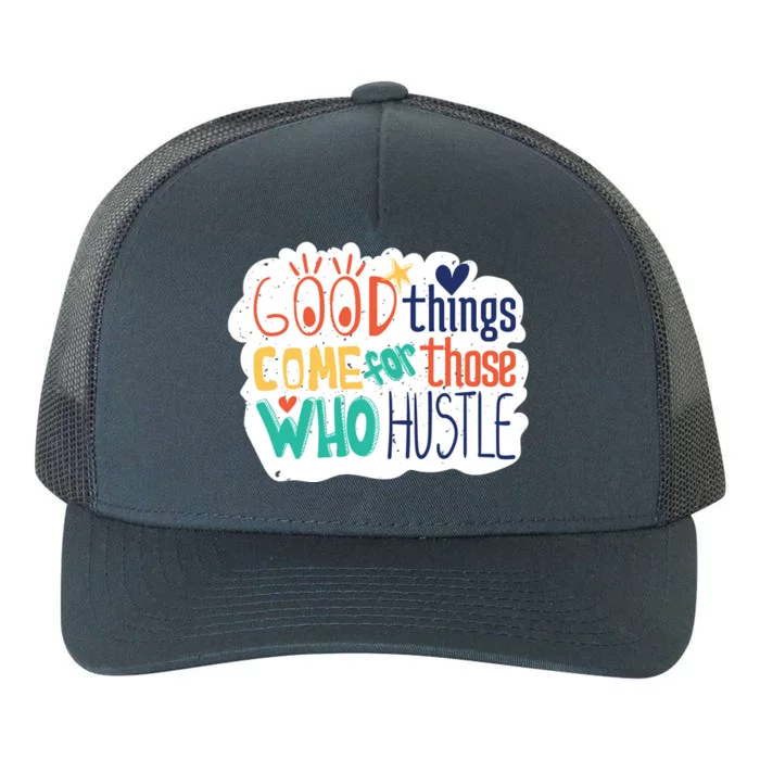 Good Things Come For Those Who Hustle Yupoong Adult 5-Panel Trucker Hat