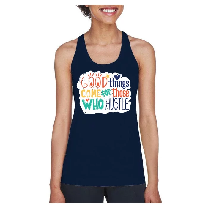 Good Things Come For Those Who Hustle Women's Racerback Tank