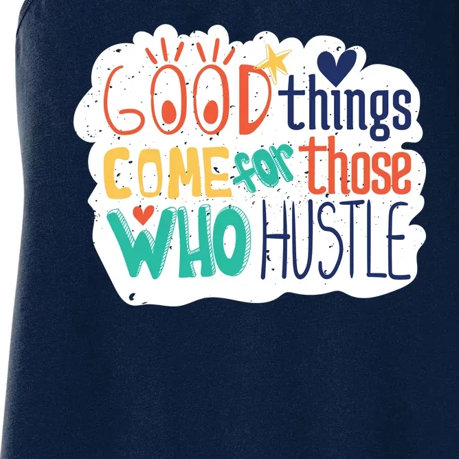 Good Things Come For Those Who Hustle Women's Racerback Tank