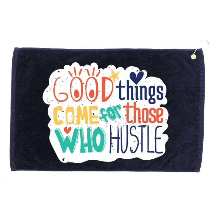 Good Things Come For Those Who Hustle Grommeted Golf Towel