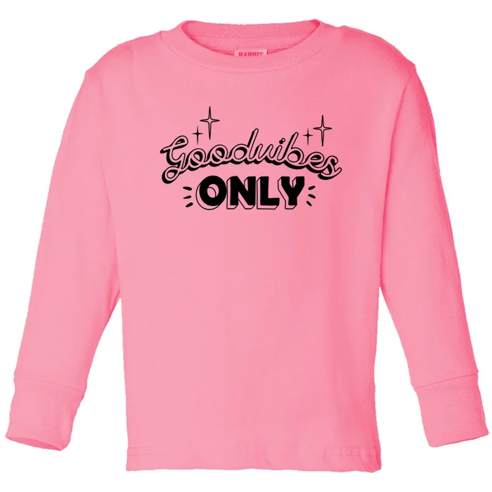 Good Vibes Only Toddler Long Sleeve Shirt