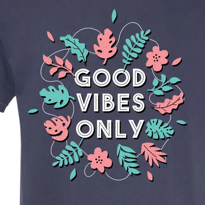 Good Vibes Only Flower Garment-Dyed Heavyweight T-Shirt