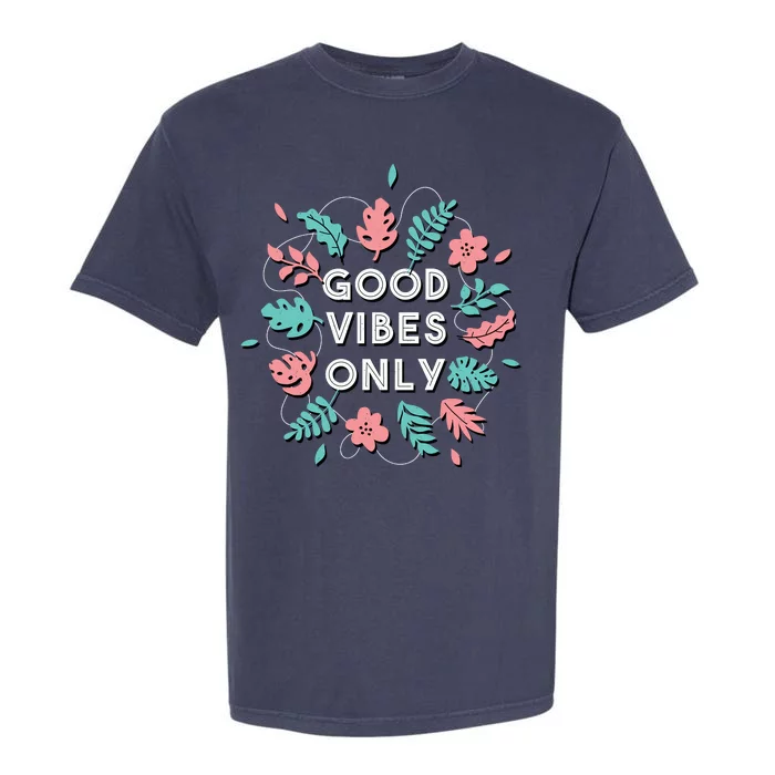 Good Vibes Only Flower Garment-Dyed Heavyweight T-Shirt