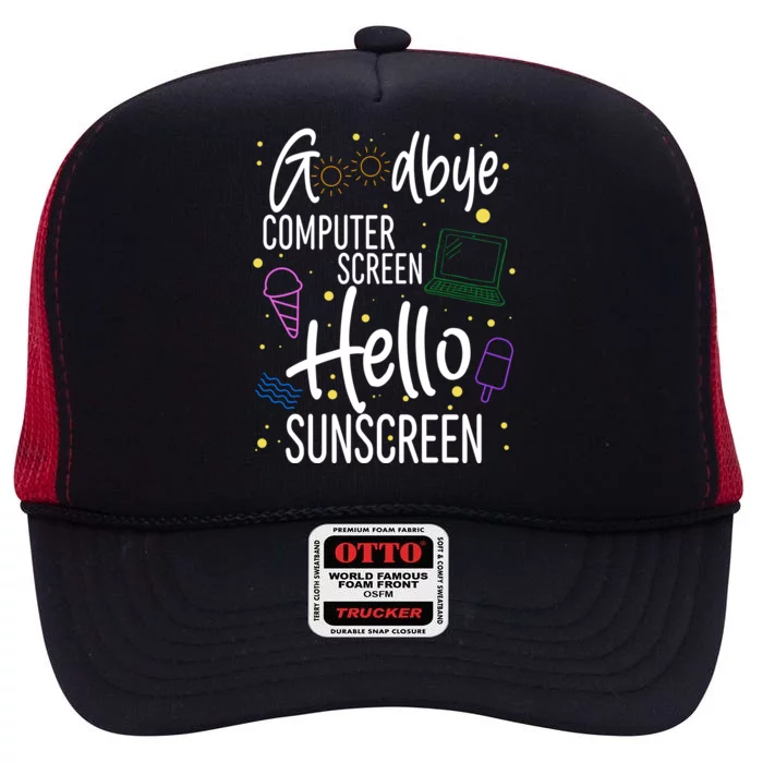 Goodbye Computer Screen Hello Sunscreen High Crown Mesh Trucker Hat