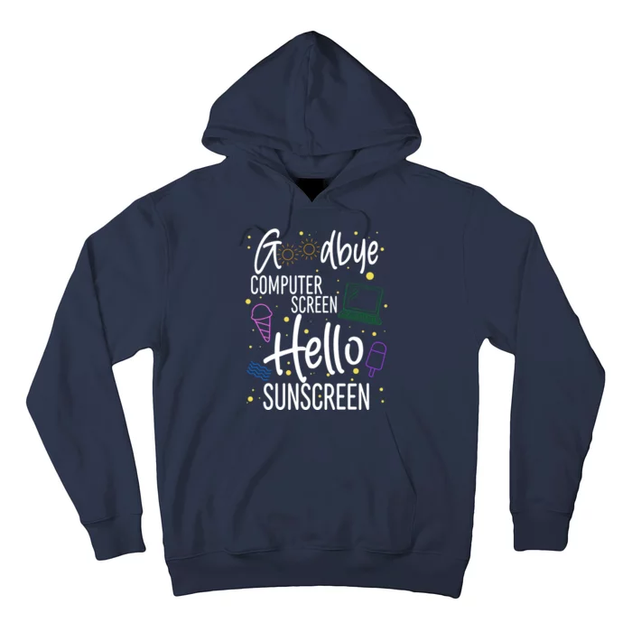 Goodbye Computer Screen Hello Sunscreen Hoodie