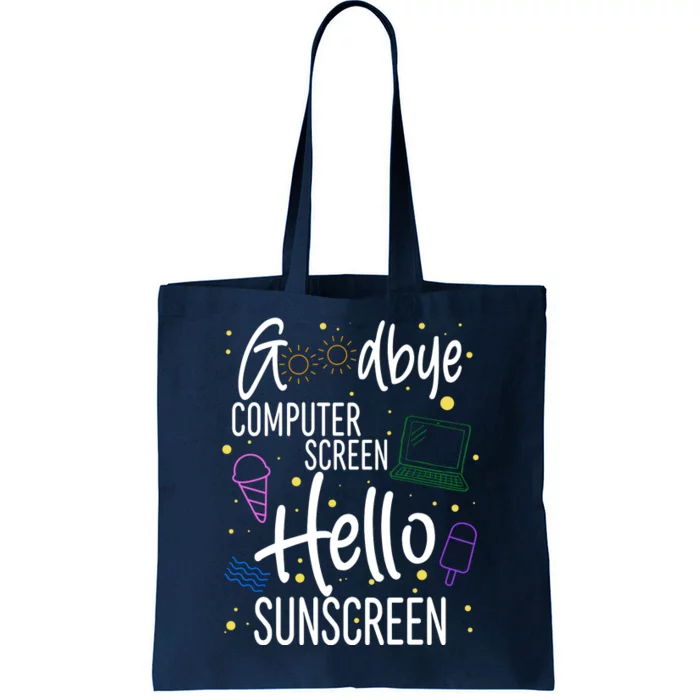 Goodbye Computer Screen Hello Sunscreen Tote Bag