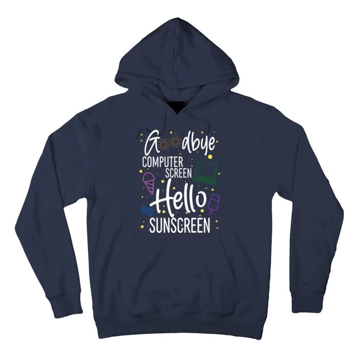 Goodbye Computer Screen Hello Sunscreen Tall Hoodie