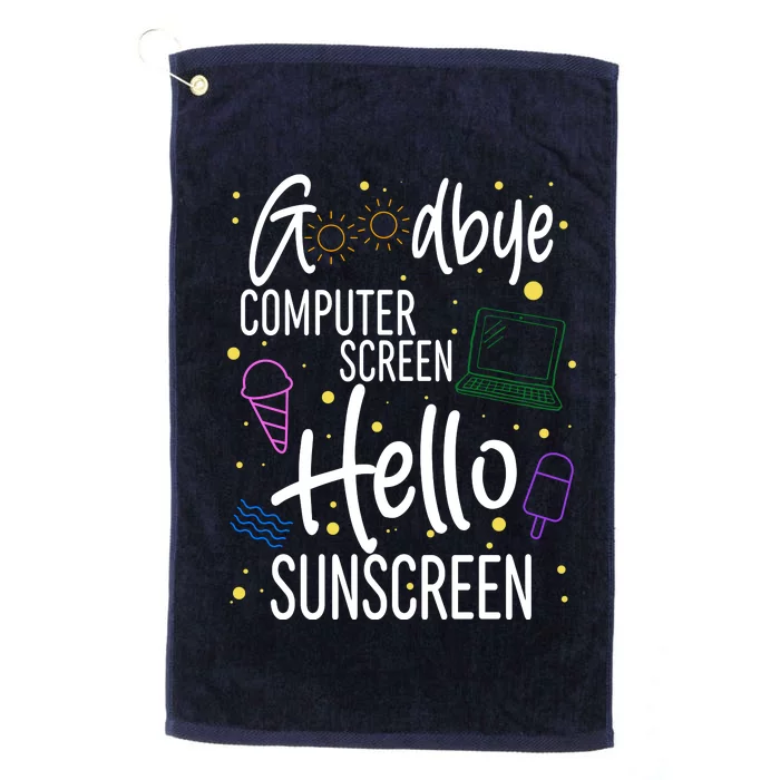 Goodbye Computer Screen Hello Sunscreen Platinum Collection Golf Towel