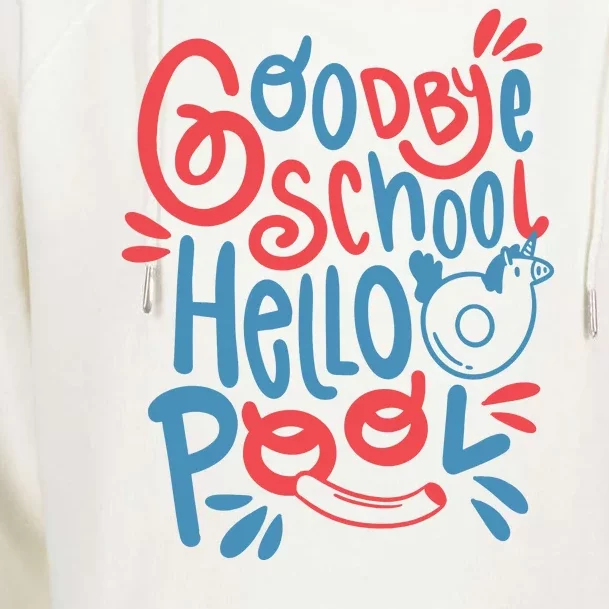 Goodbye School Hello Pool Womens Funnel Neck Pullover Hood