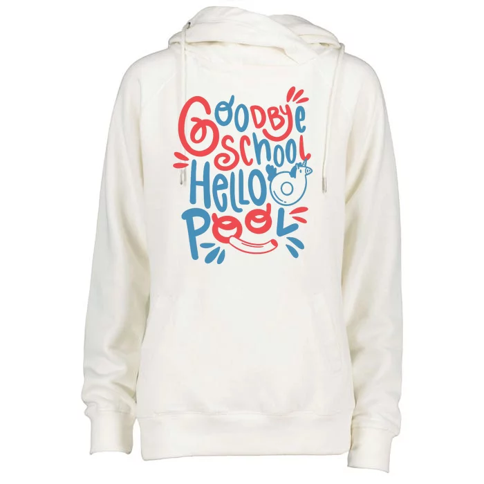 Goodbye School Hello Pool Womens Funnel Neck Pullover Hood