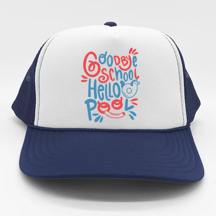 Goodbye School Hello Pool Trucker Hat