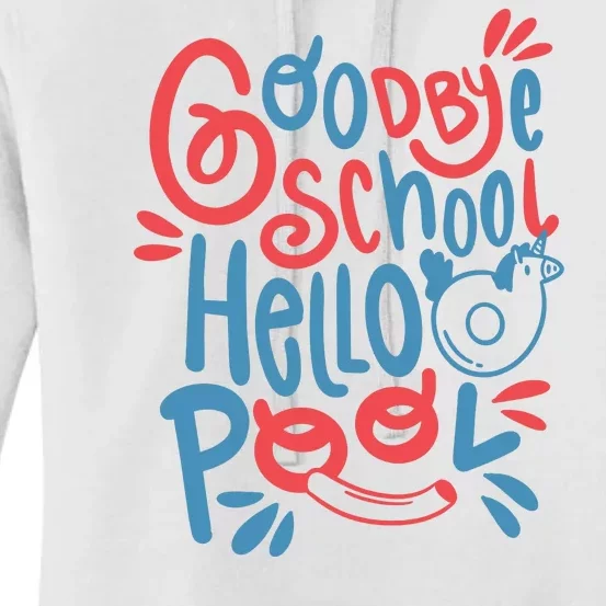 Goodbye School Hello Pool Women's Pullover Hoodie