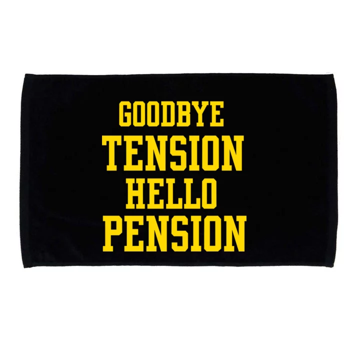 Goodbye Tension Hello Pension Microfiber Hand Towel