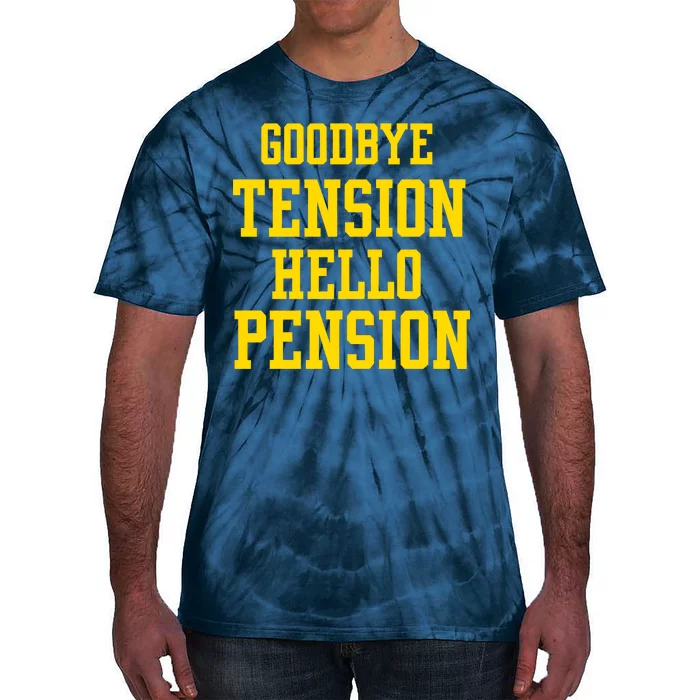 Goodbye Tension Hello Pension Tie-Dye T-Shirt