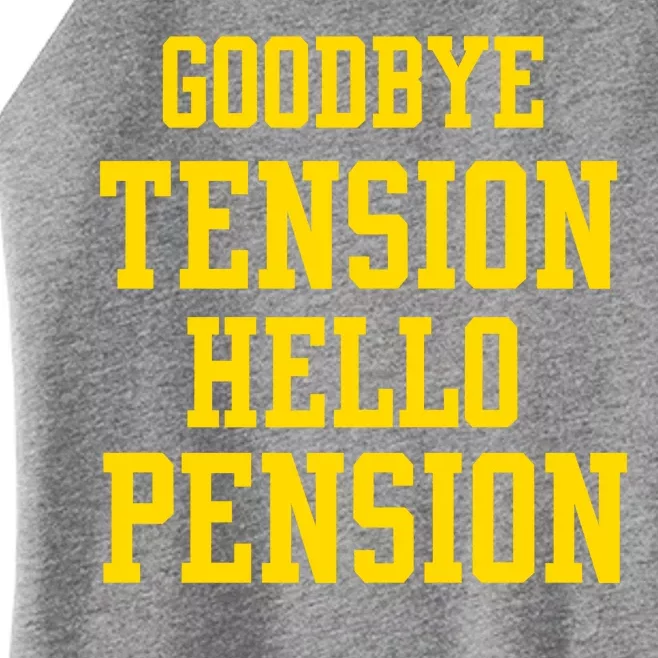 Goodbye Tension Hello Pension Women’s Perfect Tri Rocker Tank