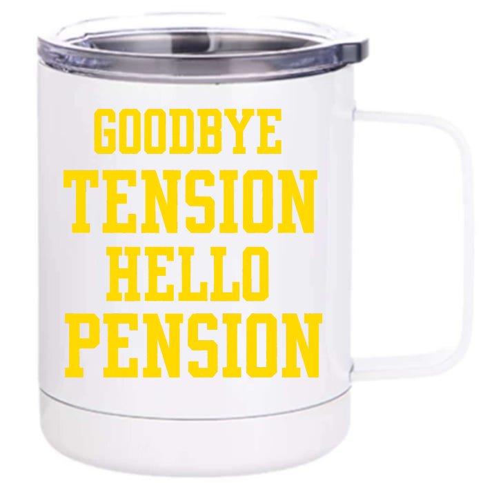 Goodbye Tension Hello Pension Front & Back 12oz Stainless Steel Tumbler Cup