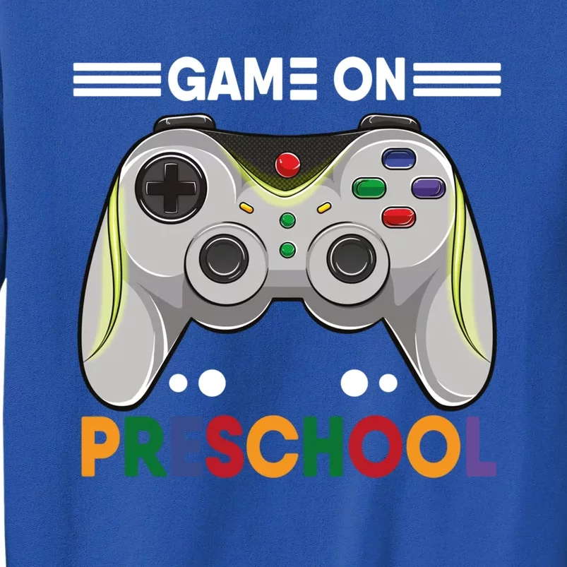 Game On Preschool Gamer First Day Back To School Teacher Gift Tall Sweatshirt