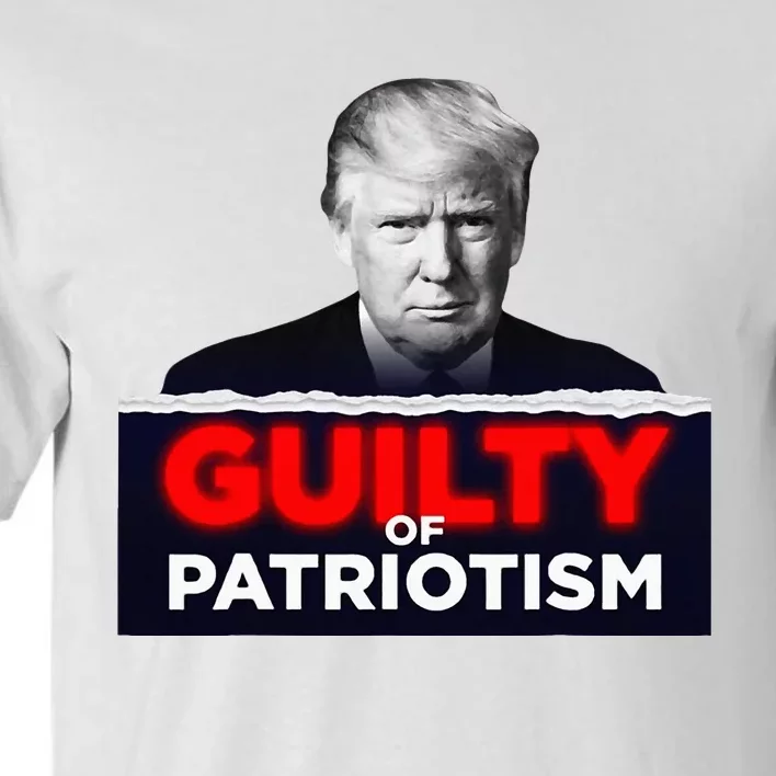 Guilty Of Patriotism Tall T-Shirt