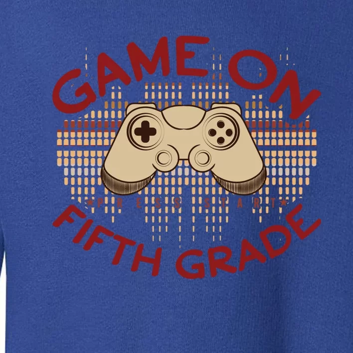 Game On Press Start! 5Th Grade Computer Games Gaming Gamer Funny Gift Toddler Sweatshirt