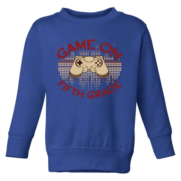 Game On Press Start! 5Th Grade Computer Games Gaming Gamer Funny Gift Toddler Sweatshirt