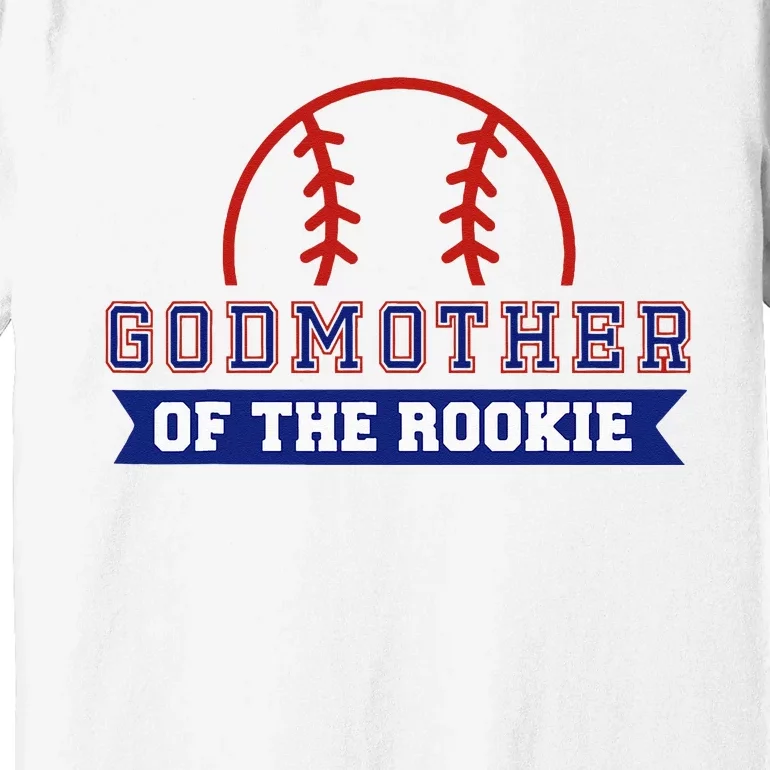 Godmother Of Rookie 1st Birthday Baseball Theme Matching Premium T-Shirt