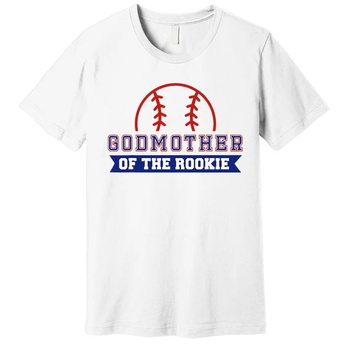 Godmother Of Rookie 1st Birthday Baseball Theme Matching Premium T-Shirt