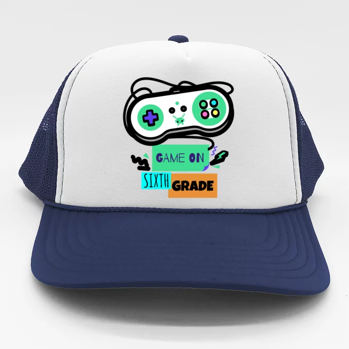 Game On Sixth Grade First Day Of 6Th Grade Back To School Gift Trucker Hat