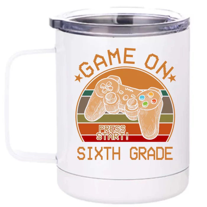 Game On Sixth Grade Back To School Gamer Funny Funny Gift Great Gift Front & Back 12oz Stainless Steel Tumbler Cup