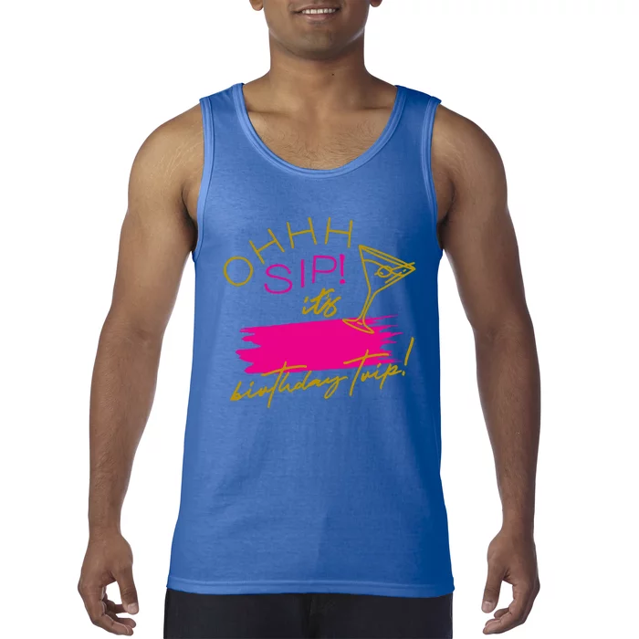 Ggt Oh Sip It’s My Birthday Trip Fill In The Blank Martini Meaningful Gift Tank Top