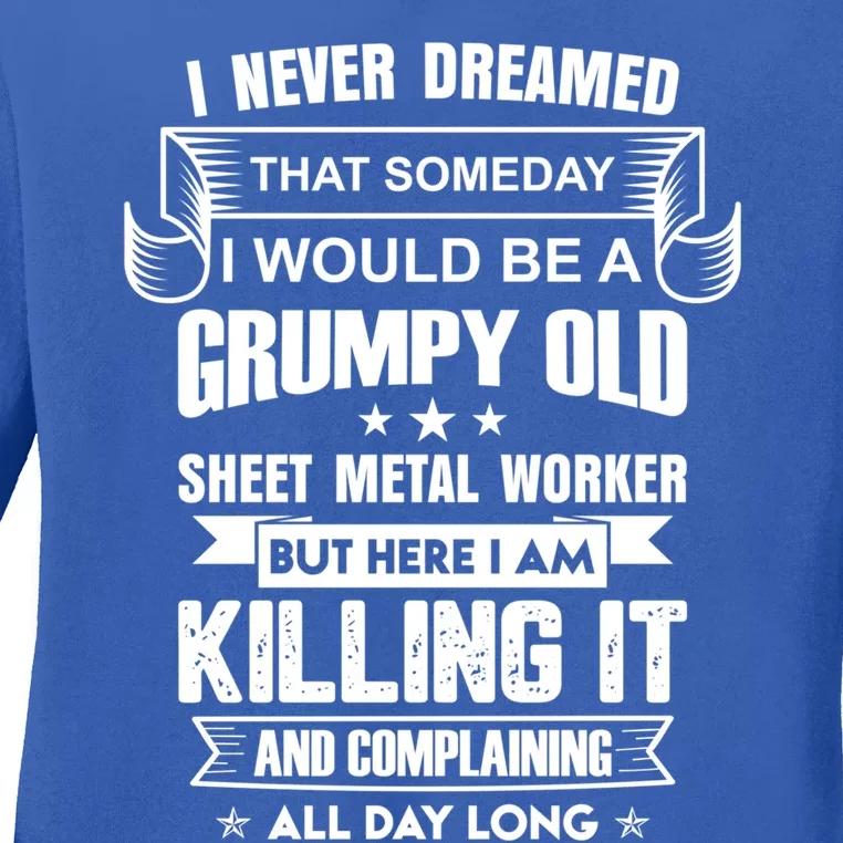 Grumpy Old Sheet Metal Worker Funny Union Sheet Metal Worker Gift Ladies Long Sleeve Shirt