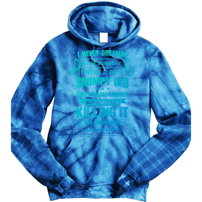 Grumpy Old Sheet Metal Worker Funny Union Sheet Metal Worker Gift Tie Dye Hoodie