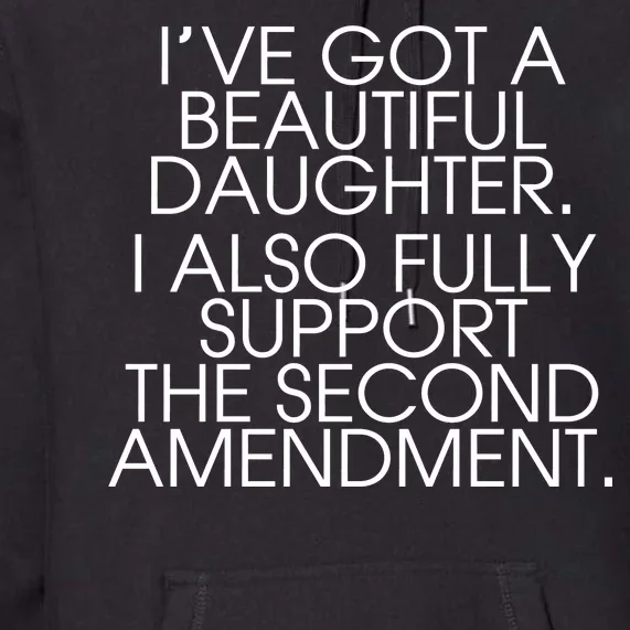 Got A Beautiful Daughter Support The Second Amendment Premium Hoodie