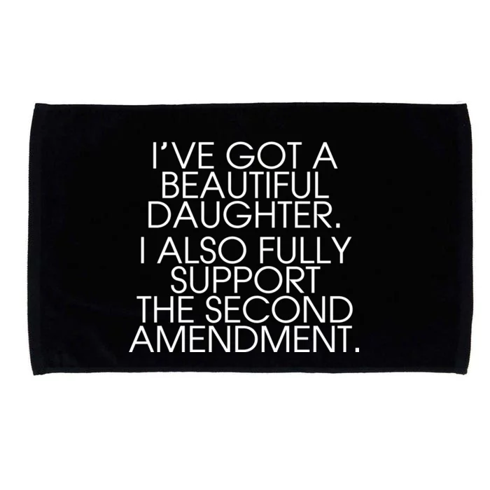 Got A Beautiful Daughter Support The Second Amendment Microfiber Hand Towel