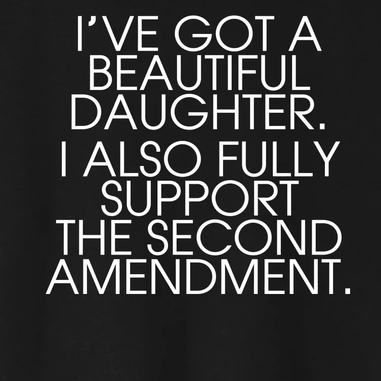 Got A Beautiful Daughter Support The Second Amendment Women's Crop Top Tee