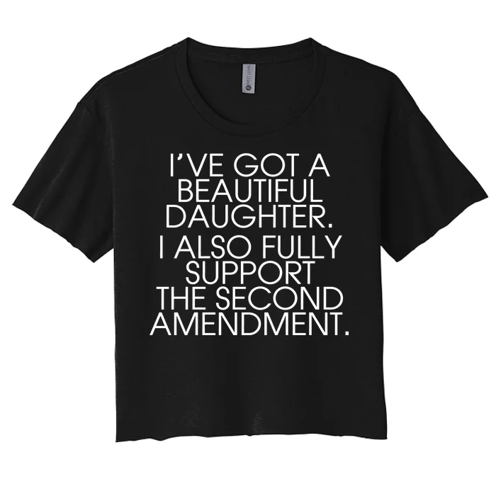 Got A Beautiful Daughter Support The Second Amendment Women's Crop Top Tee