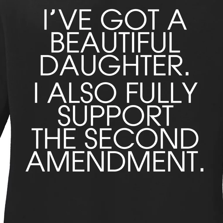 Got A Beautiful Daughter Support The Second Amendment Ladies Long Sleeve Shirt