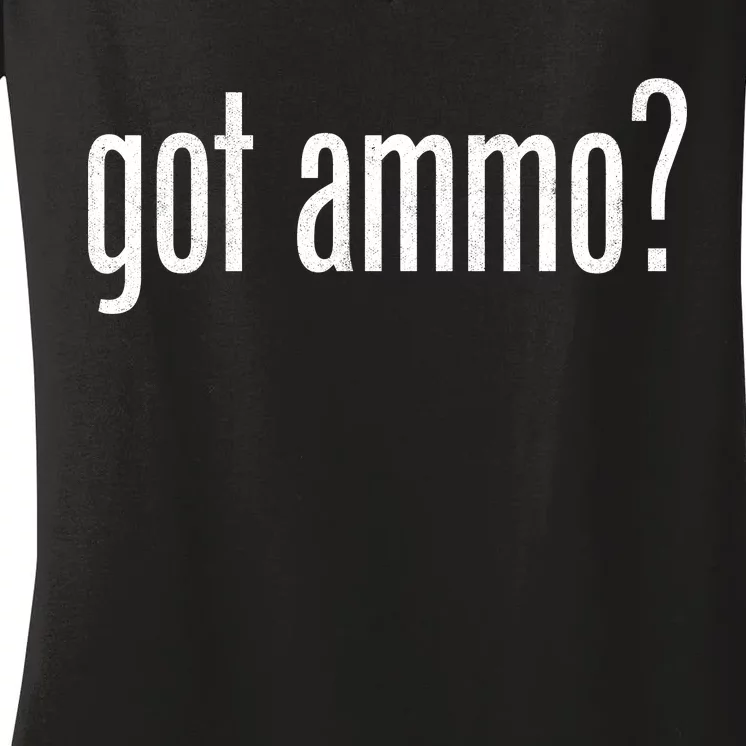 Got Ammo? Women's V-Neck T-Shirt