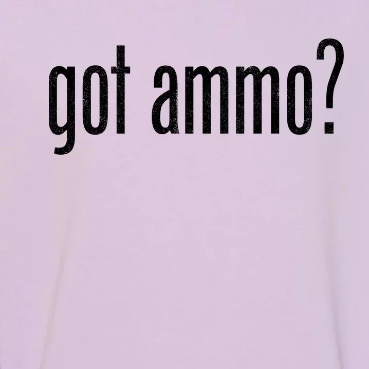 Got Ammo? Garment-Dyed Sweatshirt