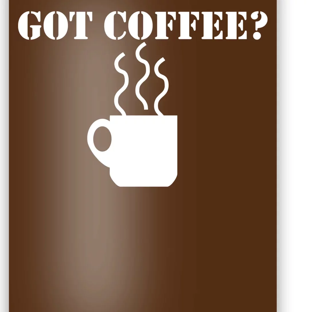 Got Coffee? Poster