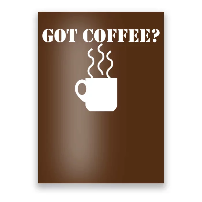 Got Coffee? Poster