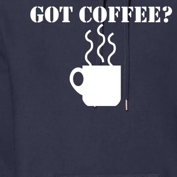 Got Coffee? Premium Hoodie