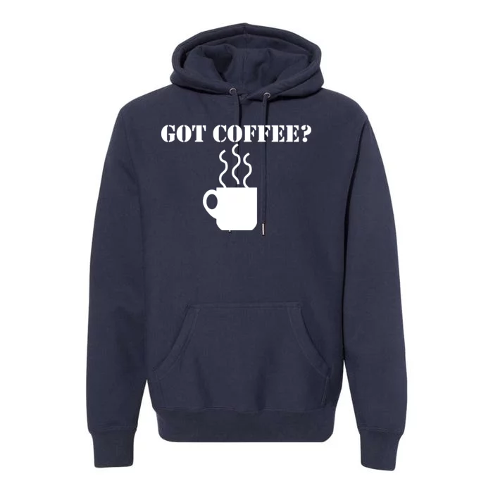 Got Coffee? Premium Hoodie