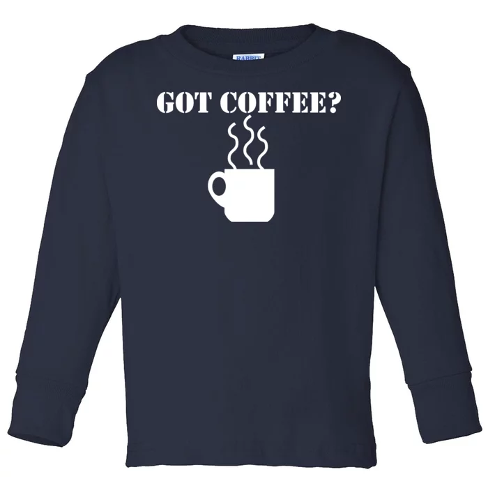 Got Coffee? Toddler Long Sleeve Shirt